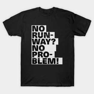 Cool Text Design No Runway No Problem T-Shirt